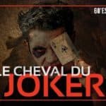 60 escape, Le cheval du Joker 60 escape - cheval du joker