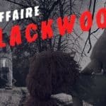Wake Up, L’Affaire Blackwood Wake Up Lyon - affaire blackwood